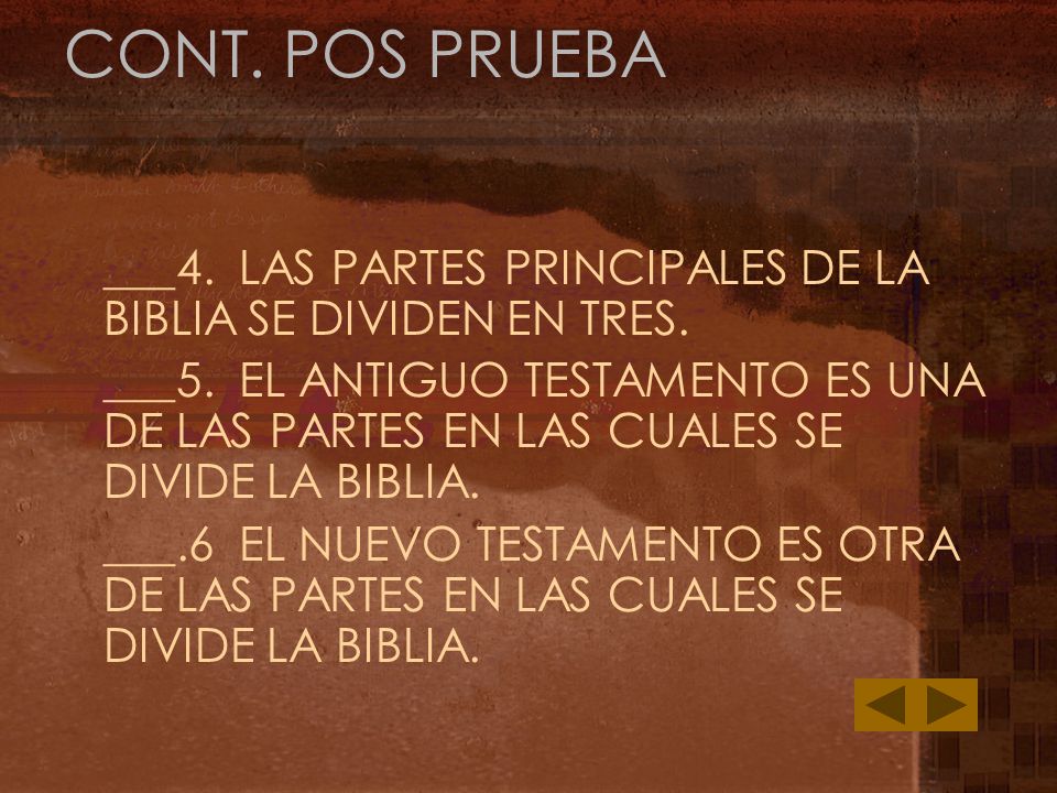 CONT. POS PRUEBA ___4. LAS PARTES PRINCIPALES DE LA BIBLIA SE DIVIDEN EN TRES.