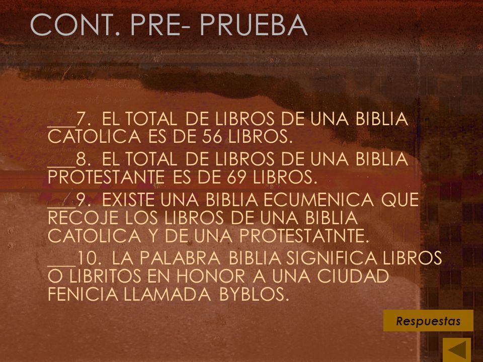 CONT. PRE- PRUEBA ___7. EL TOTAL DE LIBROS DE UNA BIBLIA CATOLICA ES DE 56 LIBROS.
