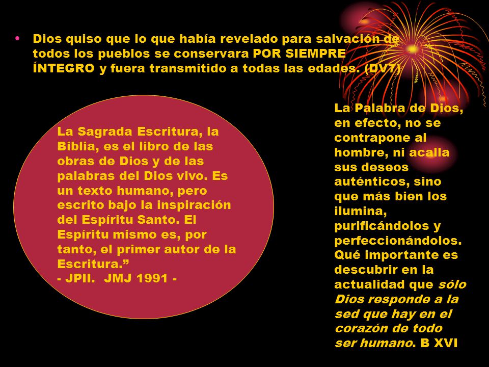 Dios quiso que lo que había revelado para salvación de todos los pueblos se conservara POR SIEMPRE ÍNTEGRO y fuera transmitido a todas las edades. (DV7)