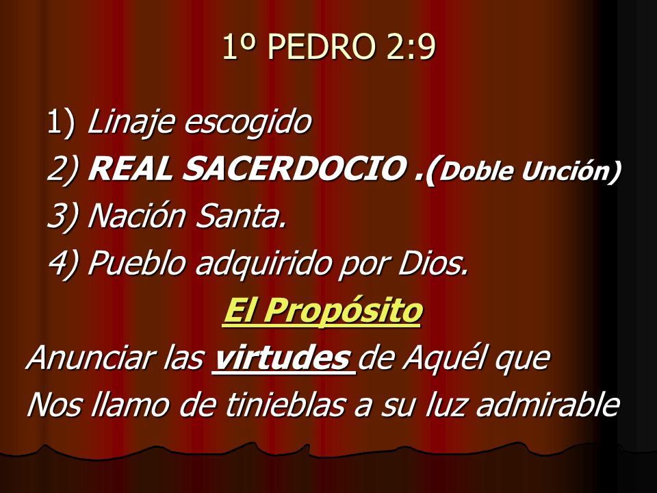 1º PEDRO 2:9 1) Linaje escogido 2) REAL SACERDOCIO .(Doble Unción)