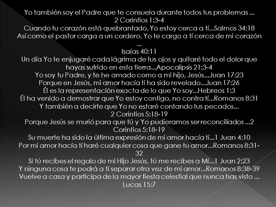 Cuando tu corazón está quebrantado, Yo estoy cerca a tí...Salmos 34:18