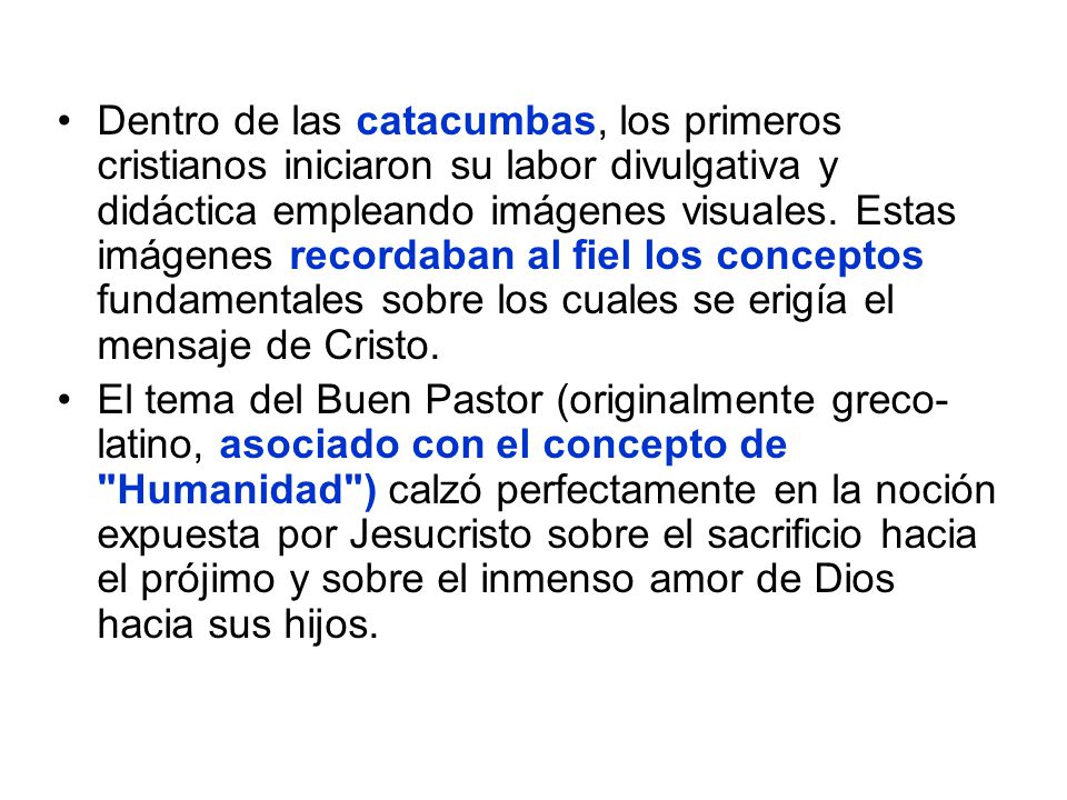 Dentro de las catacumbas, los primeros cristianos iniciaron su labor divulgativa y didáctica empleando imágenes visuales. Estas imágenes recordaban al fiel los conceptos fundamentales sobre los cuales se erigía el mensaje de Cristo.