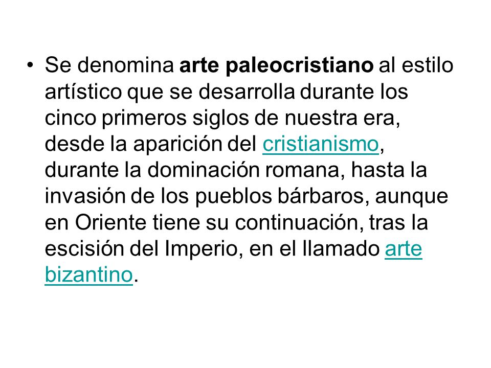 Se denomina arte paleocristiano al estilo artístico que se desarrolla durante los cinco primeros siglos de nuestra era, desde la aparición del cristianismo, durante la dominación romana, hasta la invasión de los pueblos bárbaros, aunque en Oriente tiene su continuación, tras la escisión del Imperio, en el llamado arte bizantino.