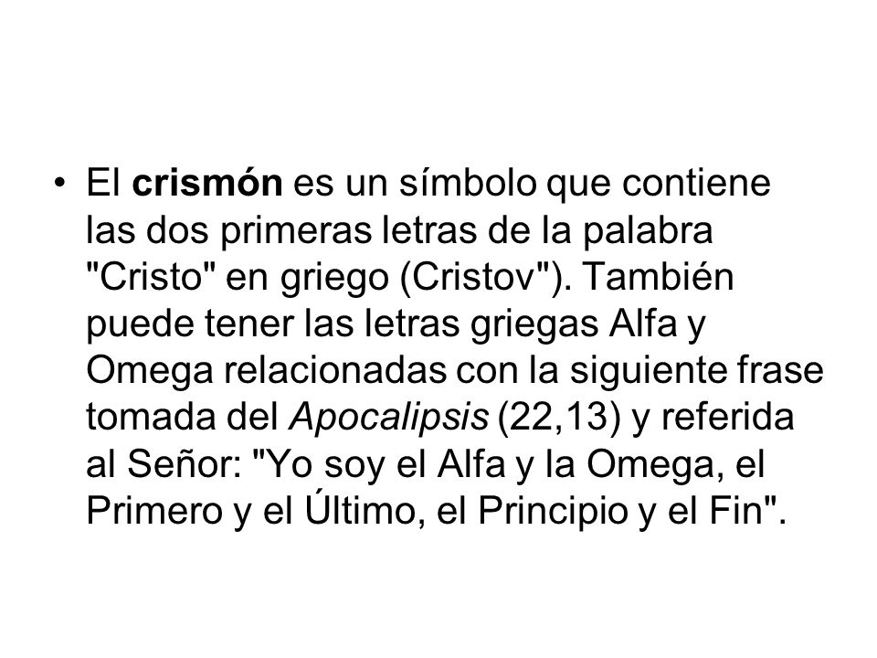 El crismón es un símbolo que contiene las dos primeras letras de la palabra Cristo en griego (Cristov ).