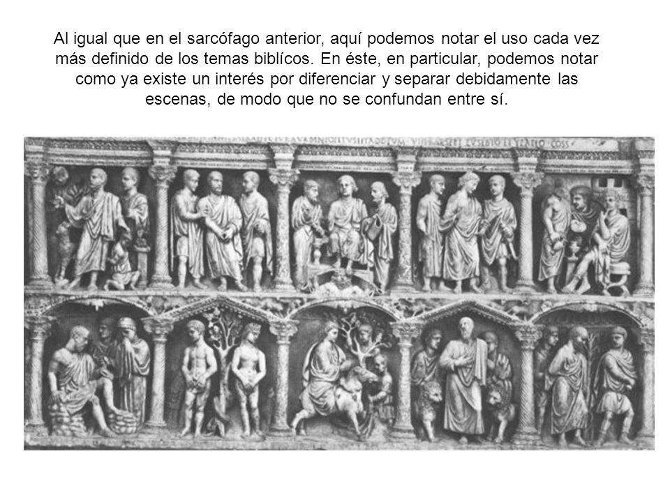 Al igual que en el sarcófago anterior, aquí podemos notar el uso cada vez más definido de los temas biblícos.