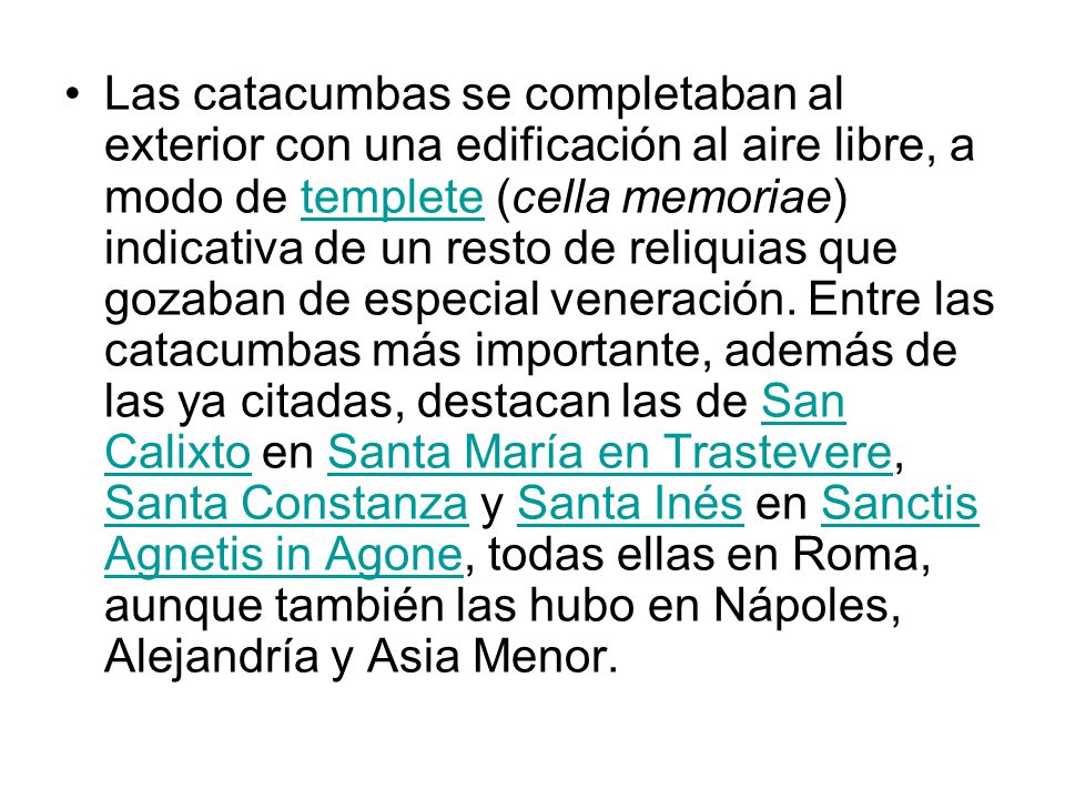 Las catacumbas se completaban al exterior con una edificación al aire libre, a modo de templete (cella memoriae) indicativa de un resto de reliquias que gozaban de especial veneración.