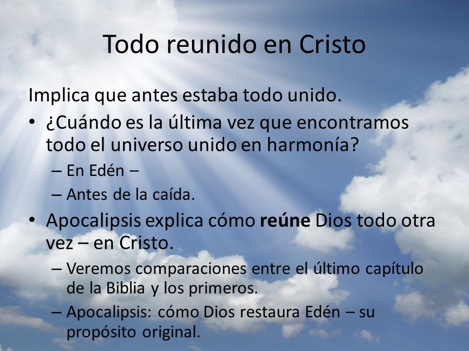 Todo reunido en Cristo Implica que antes estaba todo unido.