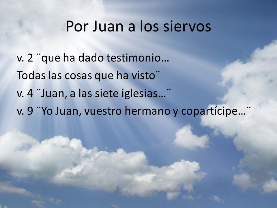 Por Juan a los siervos v. 2 ¨que ha dado testimonio…