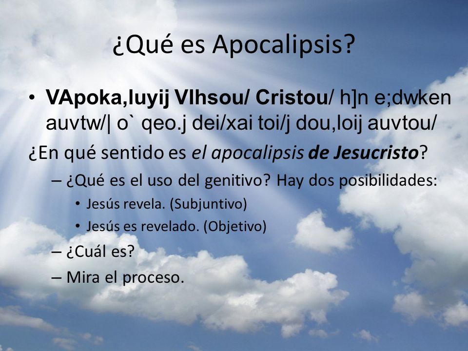 ¿Qué es Apocalipsis VApoka,luyij VIhsou/ Cristou/ h]n e;dwken auvtw/| o` qeo.j dei/xai toi/j dou,loij auvtou/