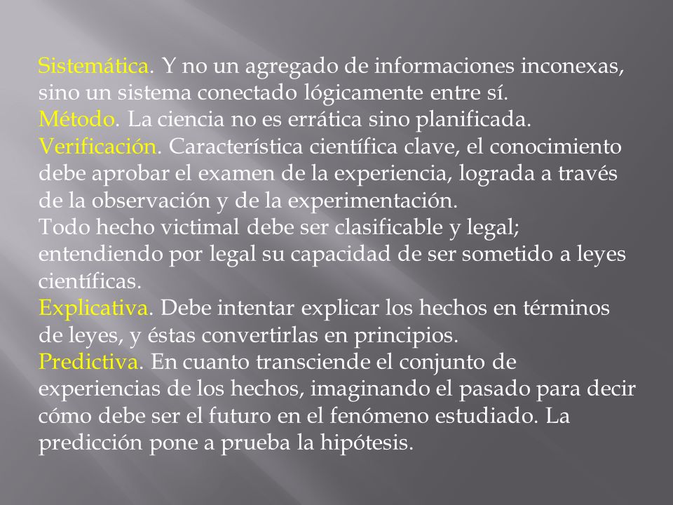Sistemática. Y no un agregado de informaciones inconexas, sino un sistema conectado lógicamente entre sí.