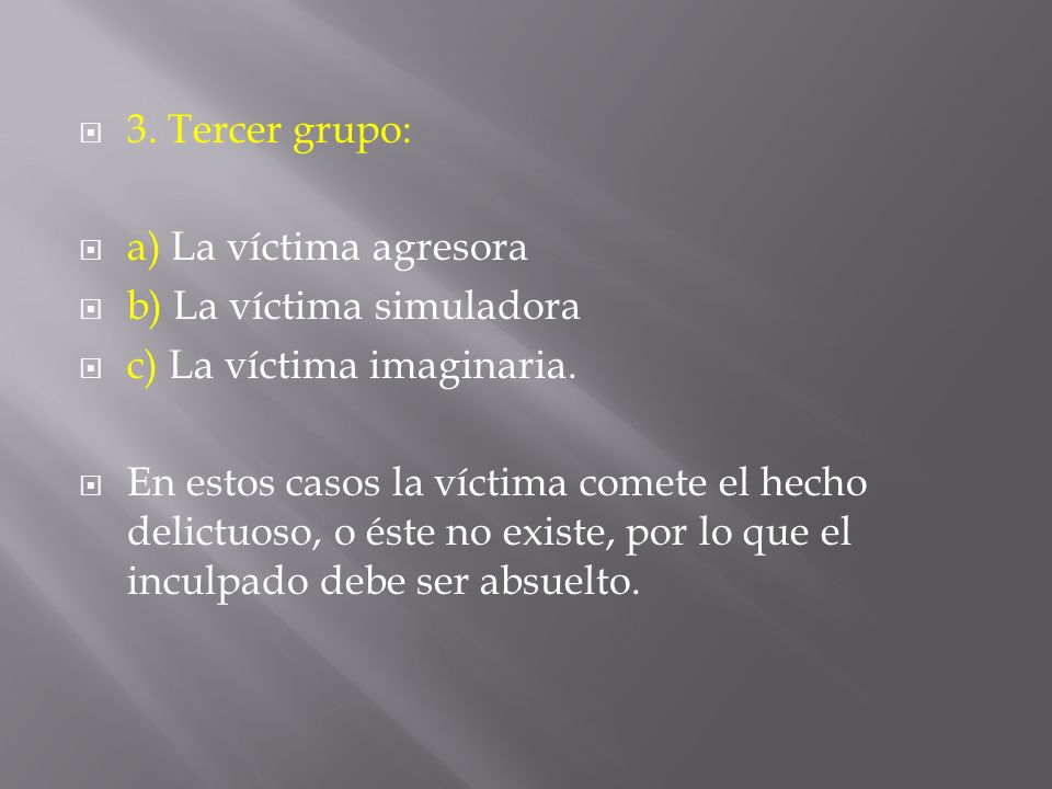 3. Tercer grupo: a) La víctima agresora. b) La víctima simuladora. c) La víctima imaginaria.
