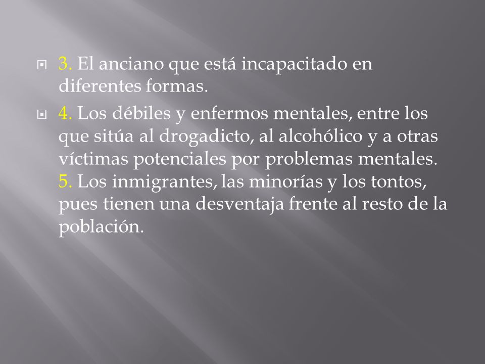 3. El anciano que está incapacitado en diferentes formas.