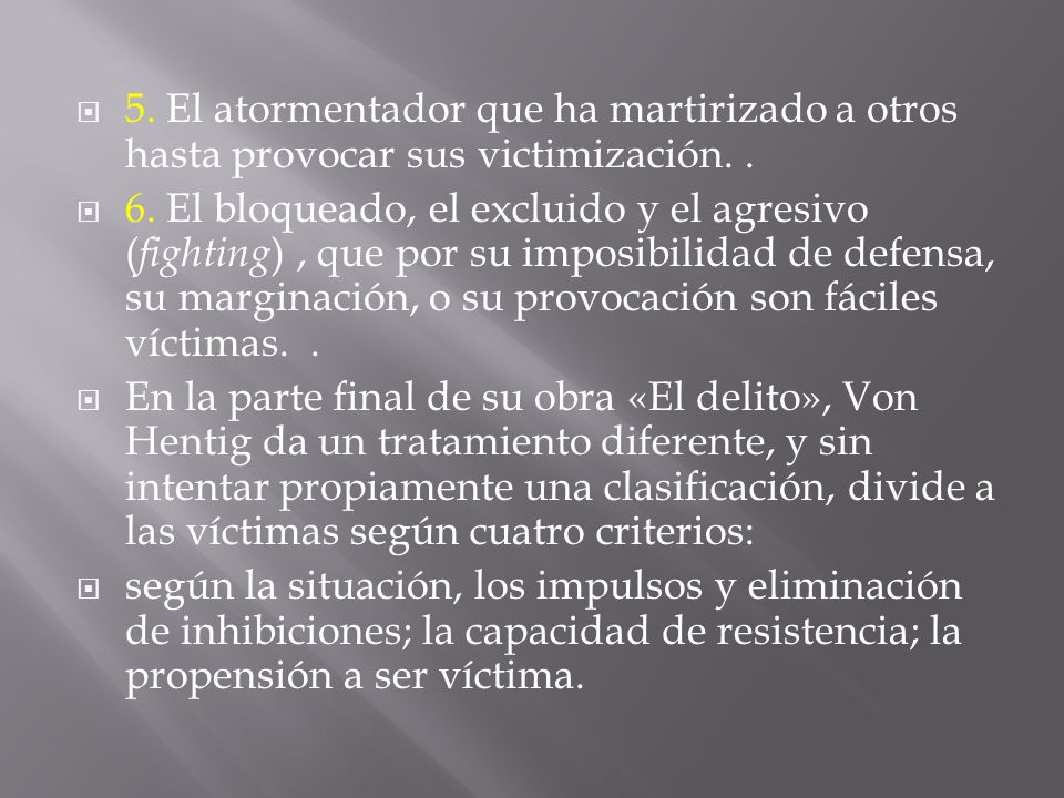 5. El atormentador que ha martirizado a otros hasta provocar sus victimización. .