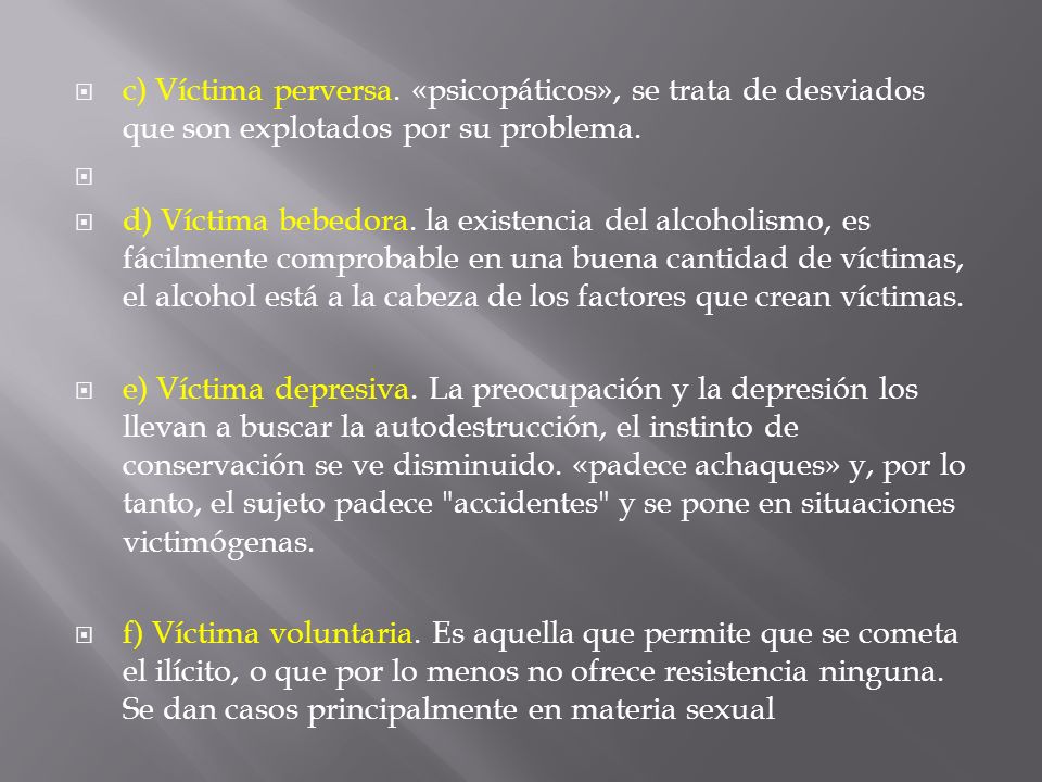 c) Víctima perversa. «psicopáticos», se trata de desviados que son explotados por su problema.