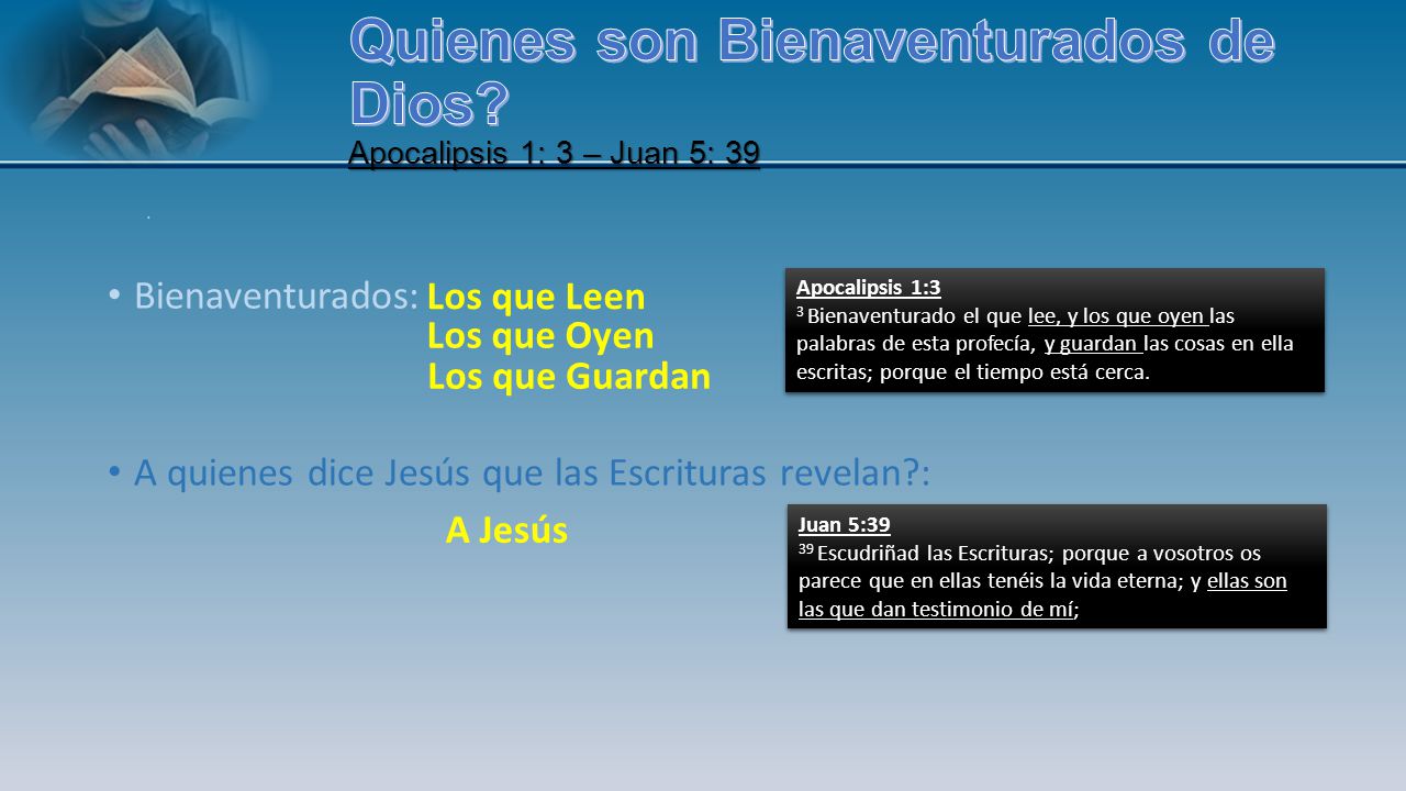 Quienes son Bienaventurados de Dios Apocalipsis 1: 3 – Juan 5: 39