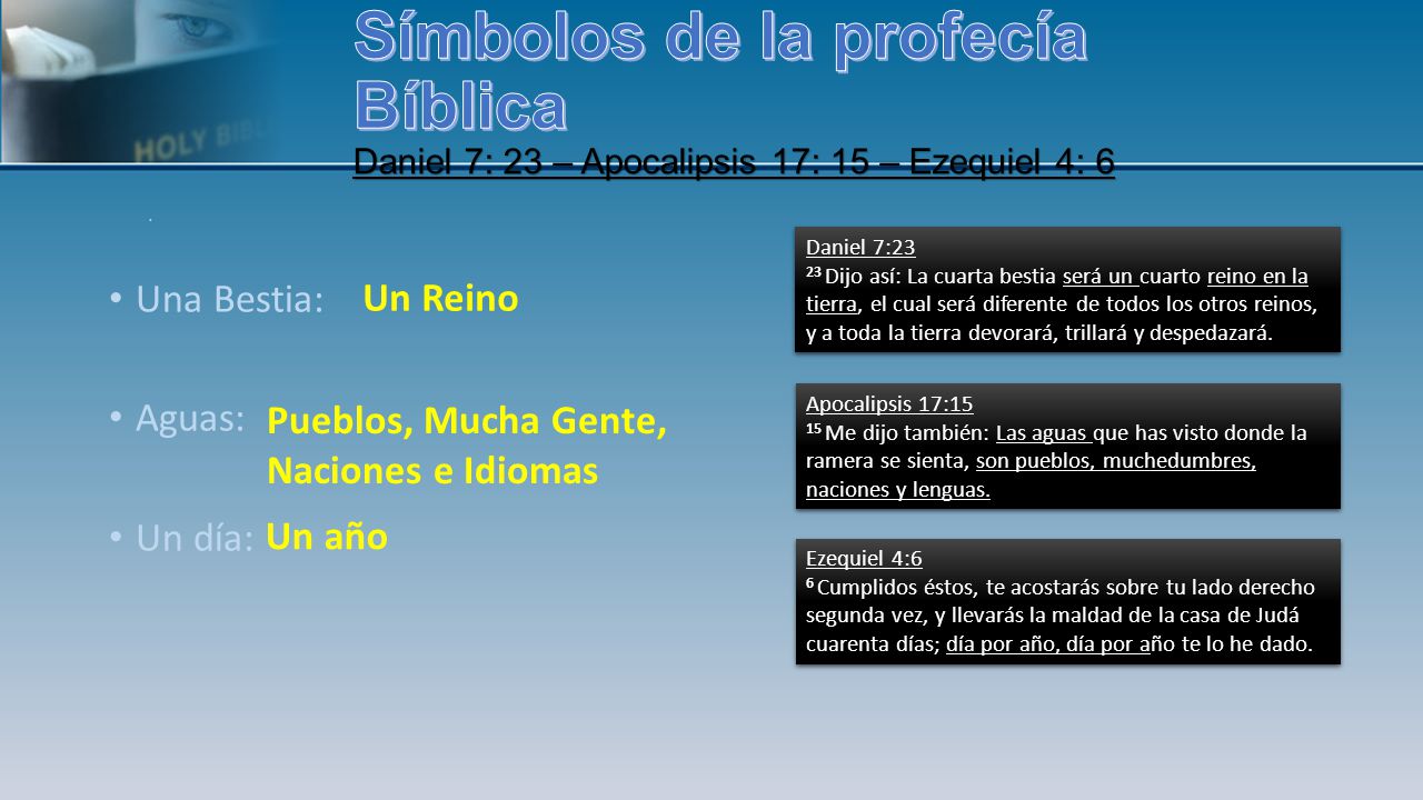 Símbolos de la profecía Bíblica Daniel 7: 23 – Apocalipsis 17: 15 – Ezequiel 4: 6