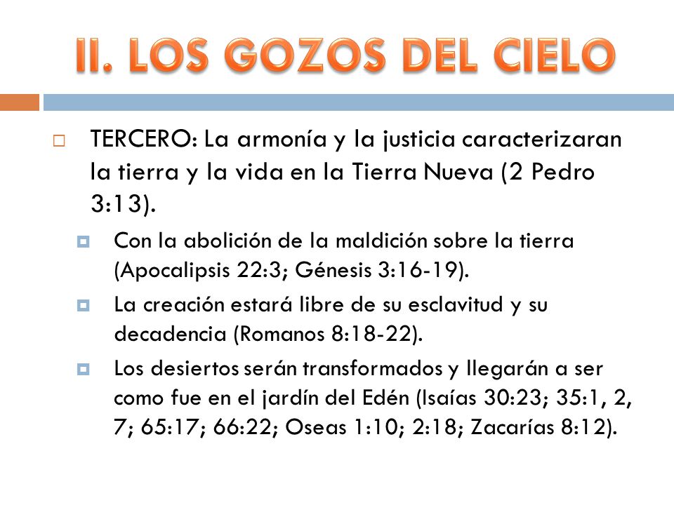 II. LOS GOZOS DEL CIELO TERCERO: La armonía y la justicia caracterizaran la tierra y la vida en la Tierra Nueva (2 Pedro 3:13).