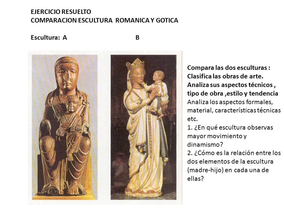 EJERCICIO RESUELTO COMPARACION ESCULTURA ROMANICA Y GOTICA. Escultura: A B.