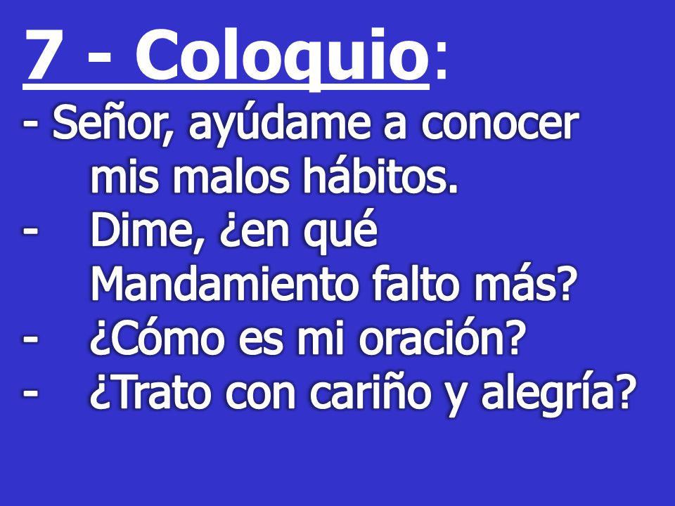 7 - Coloquio: - Señor, ayúdame a conocer mis malos hábitos.
