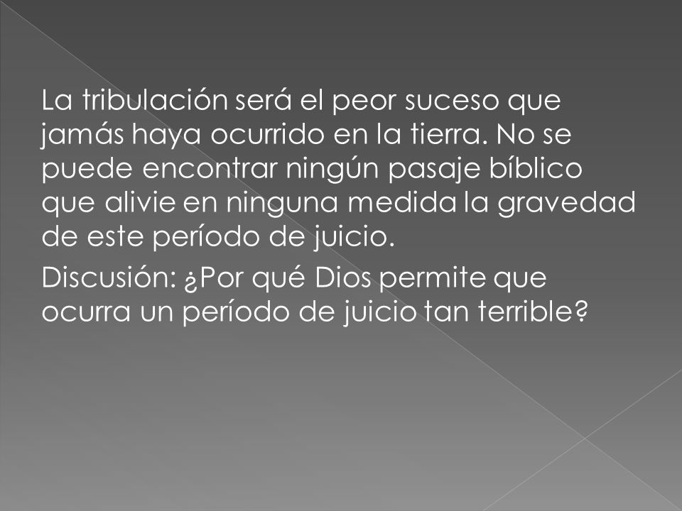 La tribulación será el peor suceso que jamás haya ocurrido en la tierra.