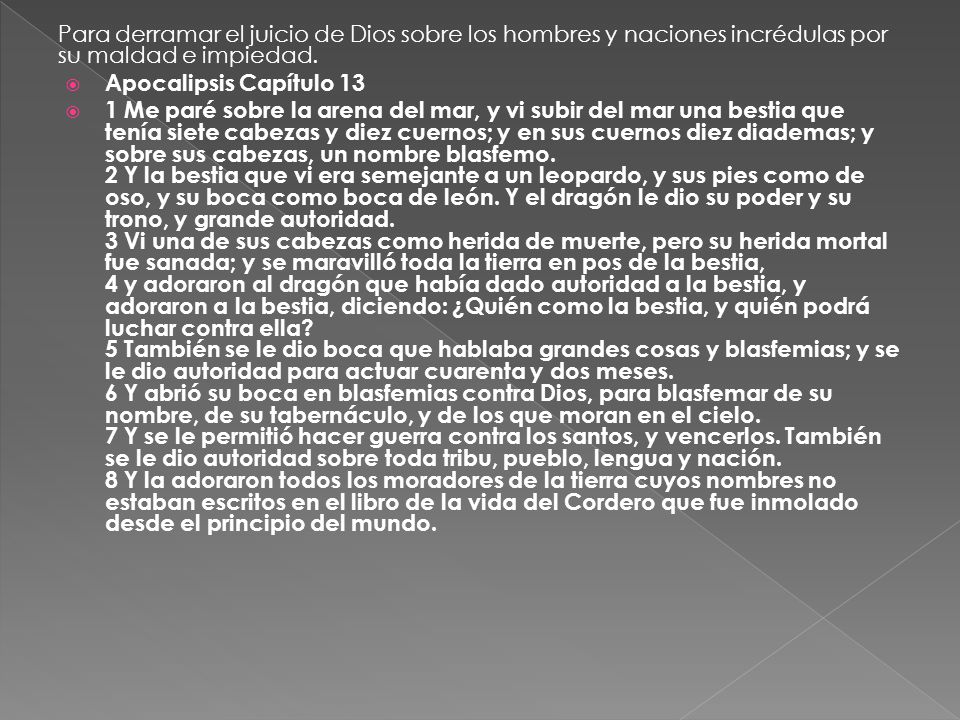Para derramar el juicio de Dios sobre los hombres y naciones incrédulas por su maldad e impiedad.