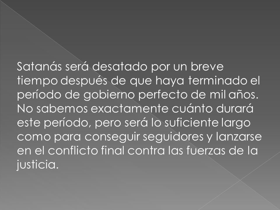 Satanás será desatado por un breve tiempo después de que haya terminado el período de gobierno perfecto de mil años.