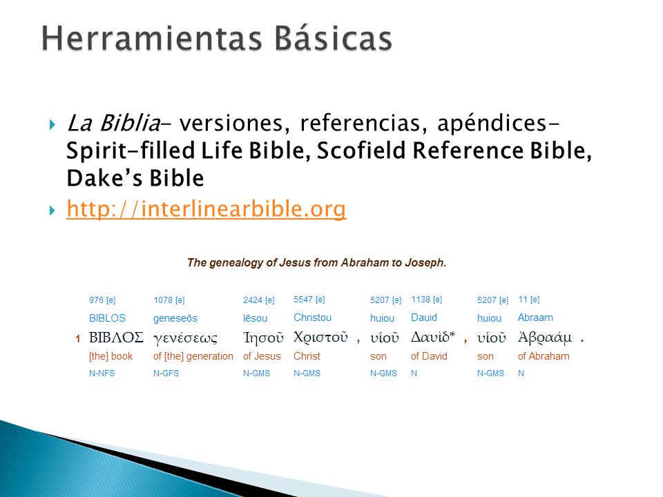 Herramientas Básicas La Biblia- versiones, referencias, apéndices- Spirit-filled Life Bible, Scofield Reference Bible, Dake’s Bible.