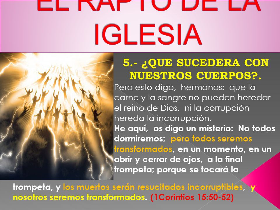 5.- ¿QUE SUCEDERA CON NUESTROS CUERPOS .