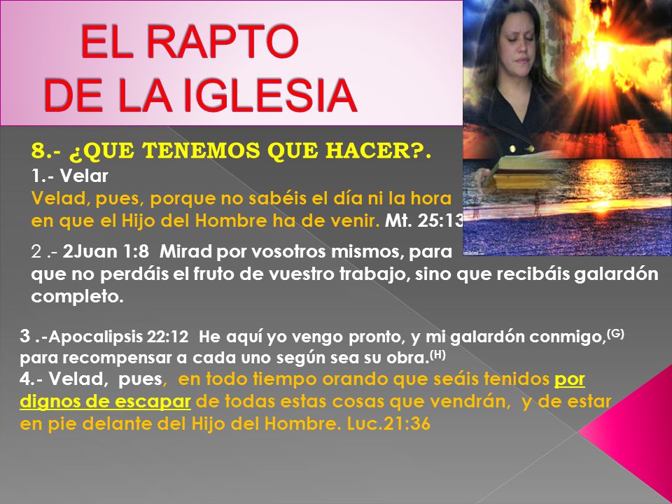 EL RAPTO DE LA IGLESIA 8.- ¿QUE TENEMOS QUE HACER Velar