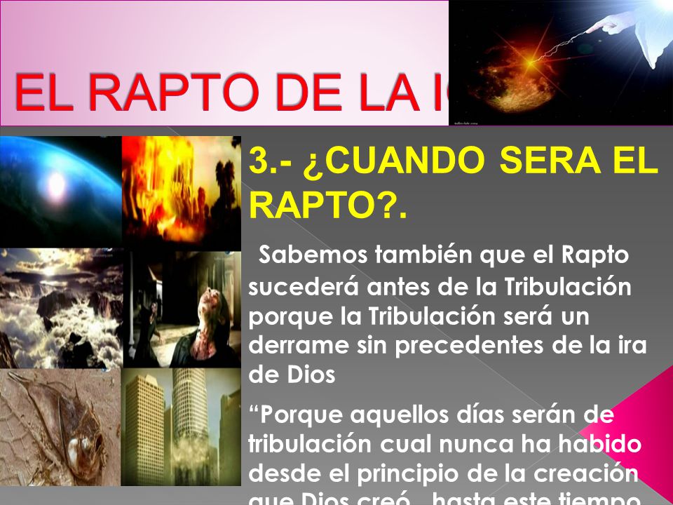 EL RAPTO DE LA IGLESIA 3.- ¿CUANDO SERA EL RAPTO .