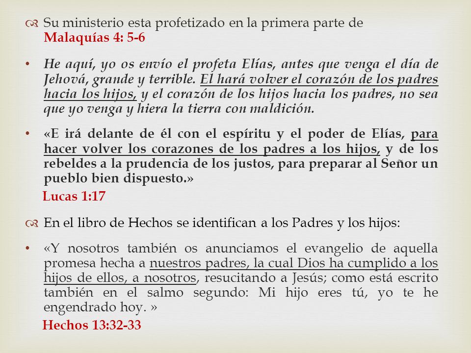 Su ministerio esta profetizado en la primera parte de Malaquías 4: 5-6