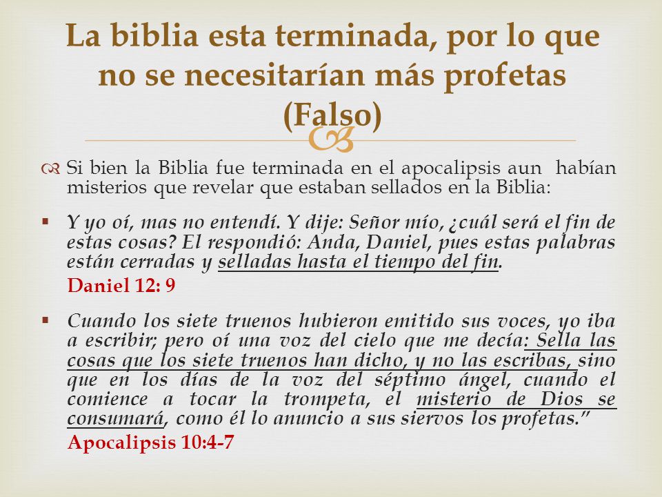 La biblia esta terminada, por lo que no se necesitarían más profetas (Falso)