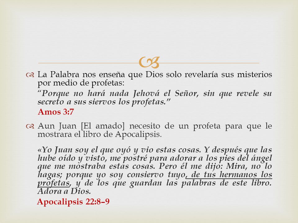 La Palabra nos enseña que Dios solo revelaría sus misterios por medio de profetas: