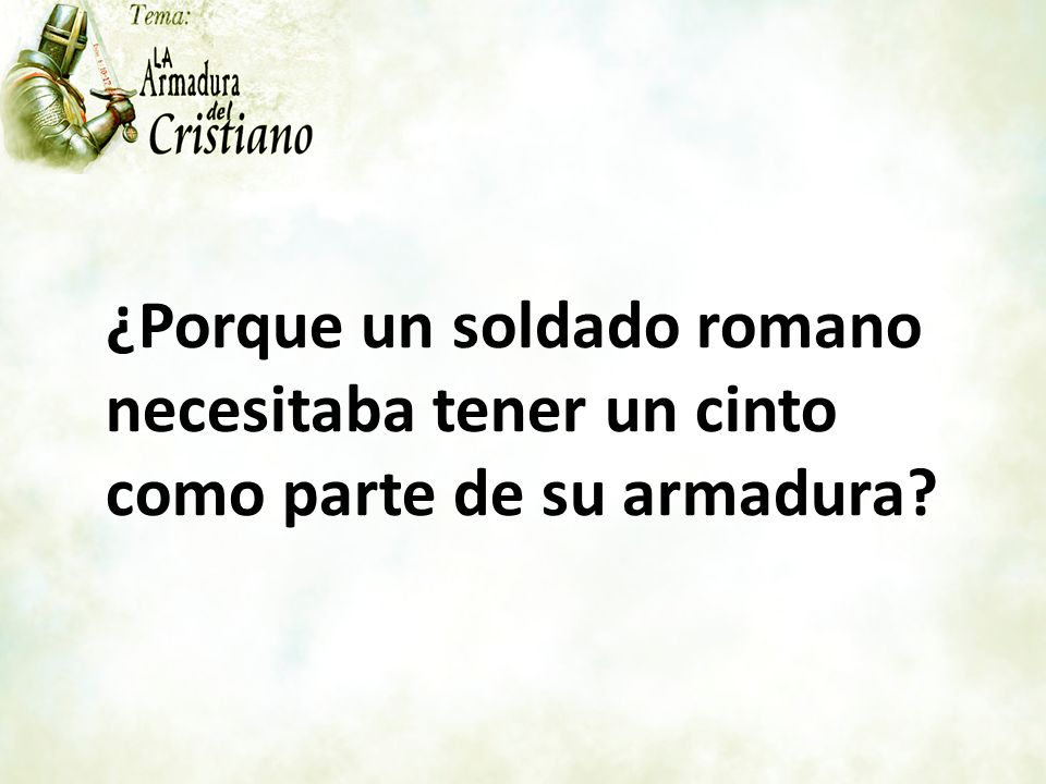 ¿Porque un soldado romano necesitaba tener un cinto como parte de su armadura