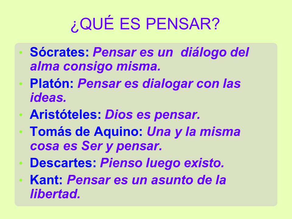 ¿QUÉ ES PENSAR Sócrates: Pensar es un diálogo del alma consigo misma.