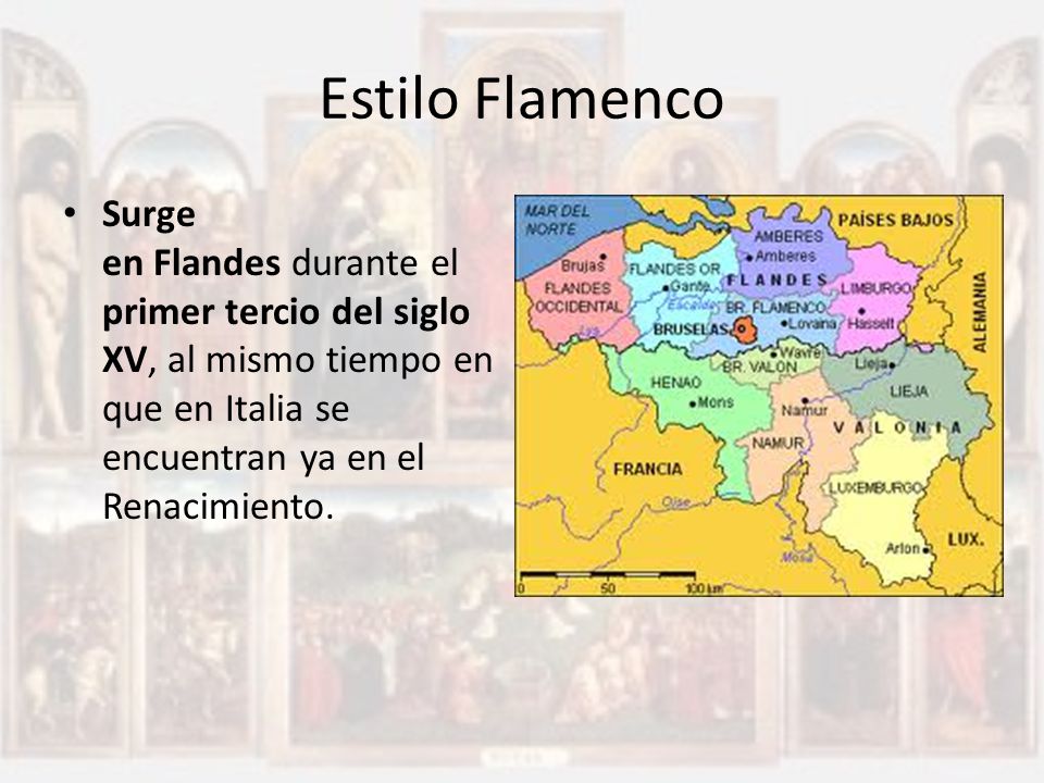 Estilo Flamenco Surge en Flandes durante el primer tercio del siglo XV, al mismo tiempo en que en Italia se encuentran ya en el Renacimiento.