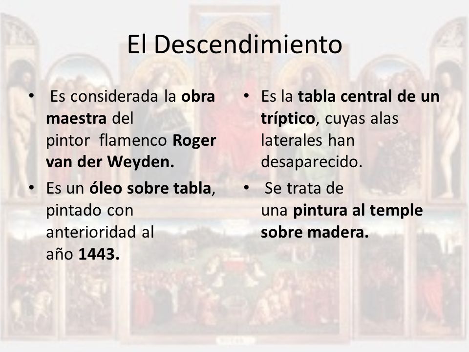 El Descendimiento Es considerada la obra maestra del pintor flamenco Roger van der Weyden.