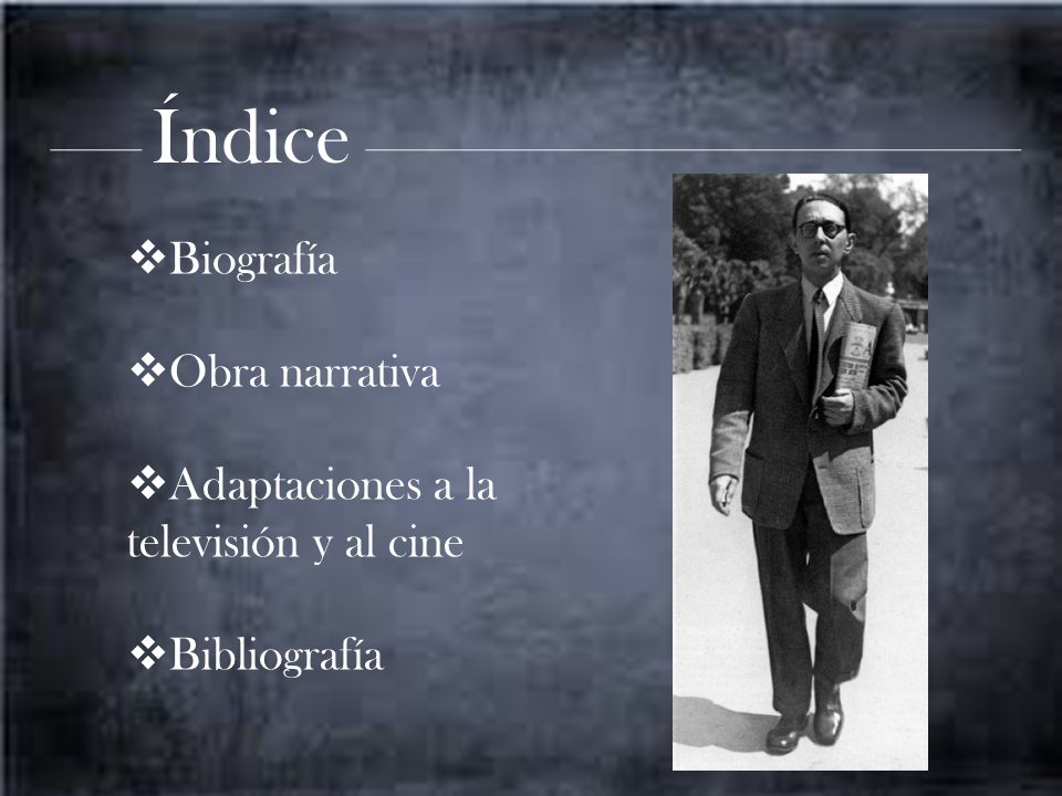 Índice Biografía Obra narrativa Adaptaciones a la televisión y al cine