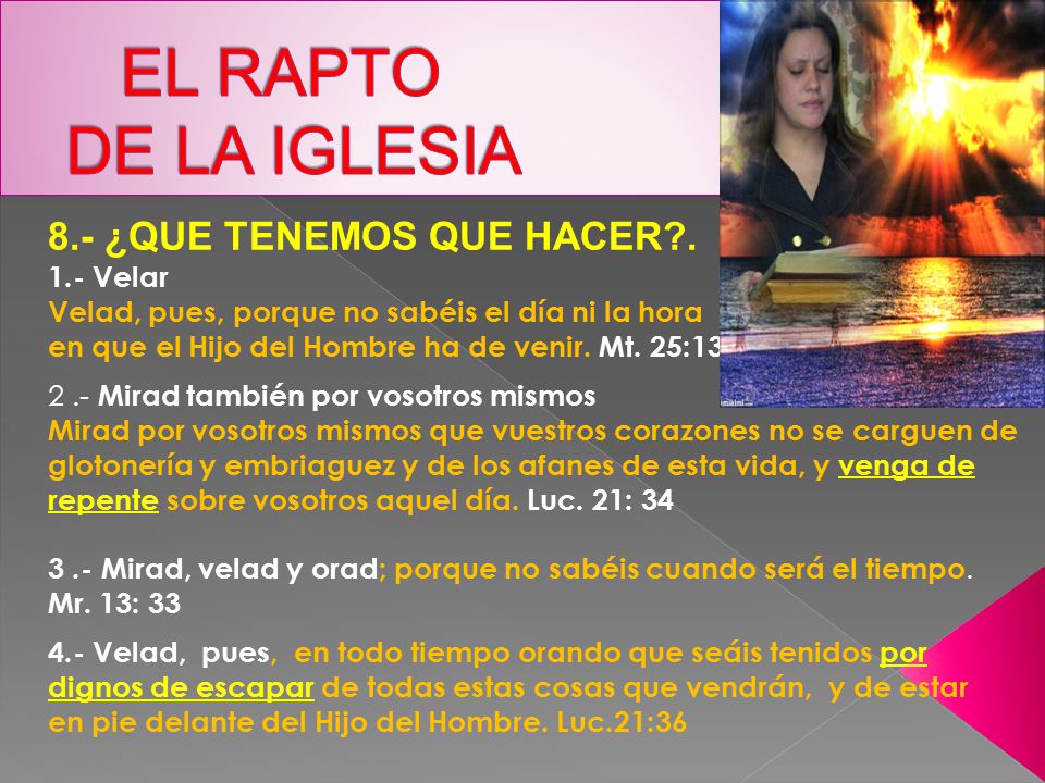 EL RAPTO DE LA IGLESIA 8.- ¿QUE TENEMOS QUE HACER Velar