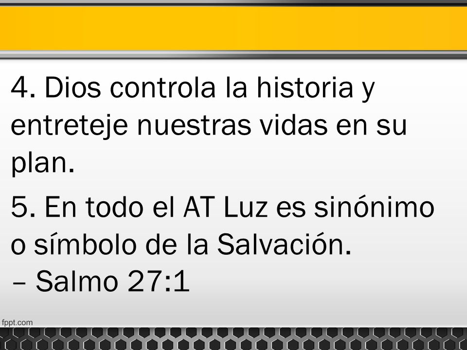 4. Dios controla la historia y entreteje nuestras vidas en su plan. 5