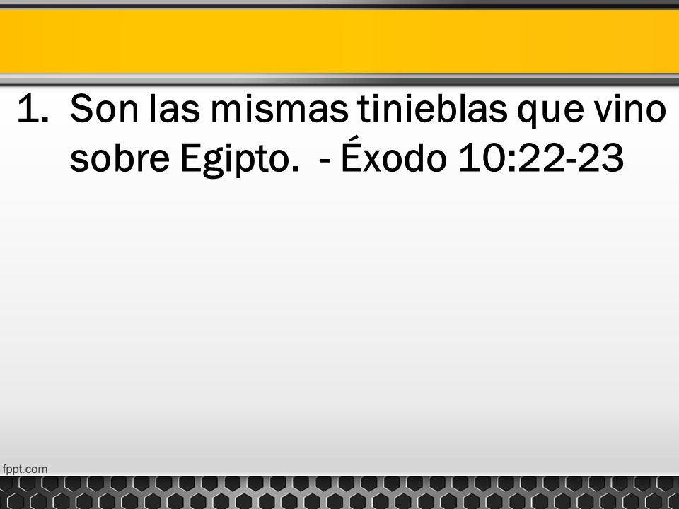 Son las mismas tinieblas que vino sobre Egipto. - Éxodo 10:22-23