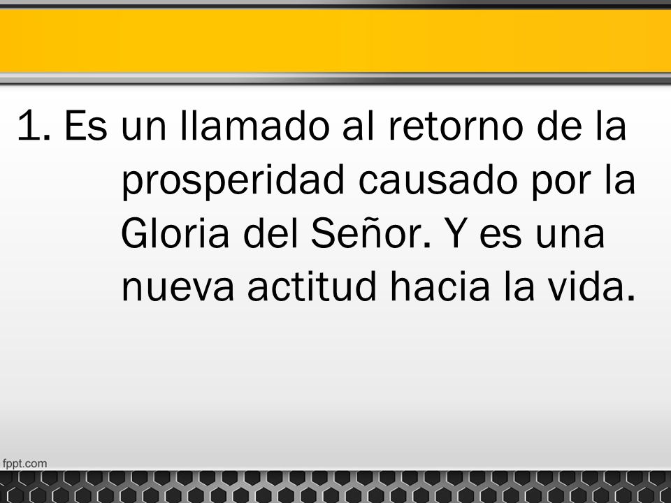 1. Es un llamado al retorno de la prosperidad causado por la Gloria del Señor.