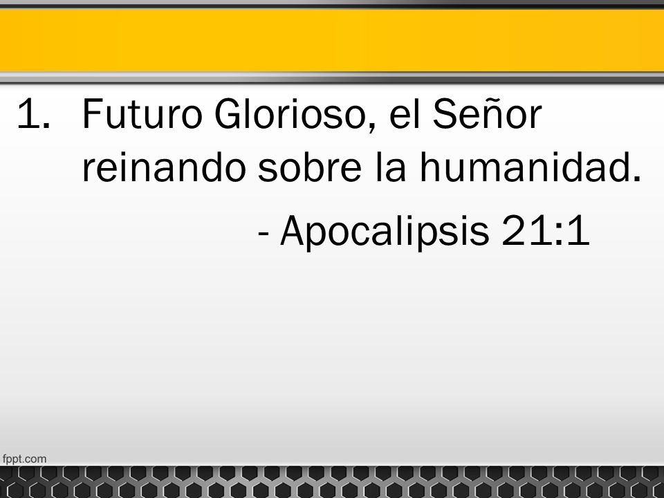 Futuro Glorioso, el Señor reinando sobre la humanidad.