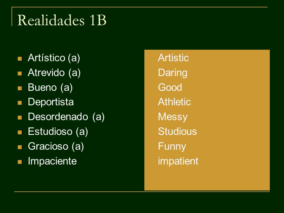 Realidades 1B Artístico (a) Atrevido (a) Bueno (a) Deportista