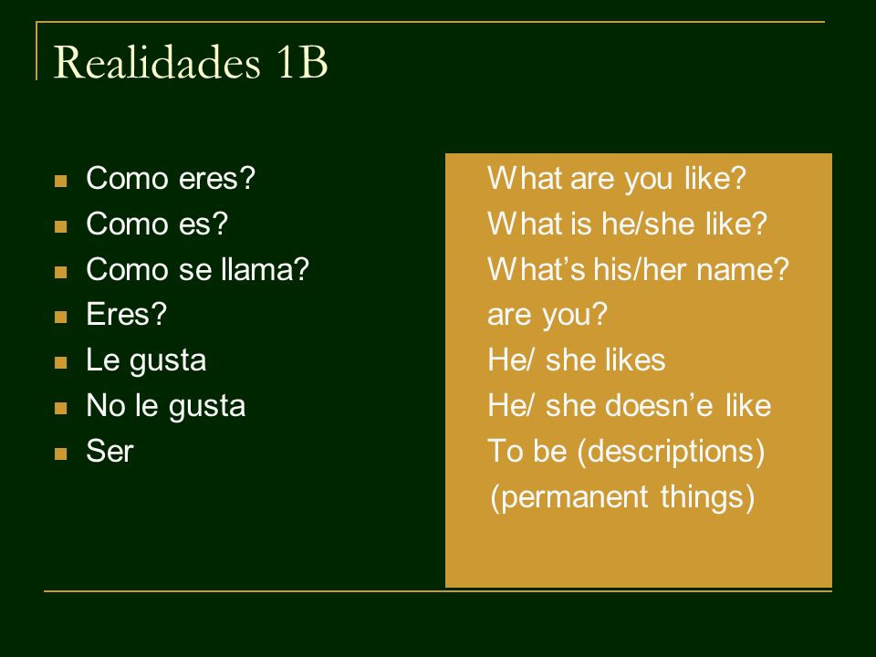 Realidades 1B Como eres Como es Como se llama Eres Le gusta