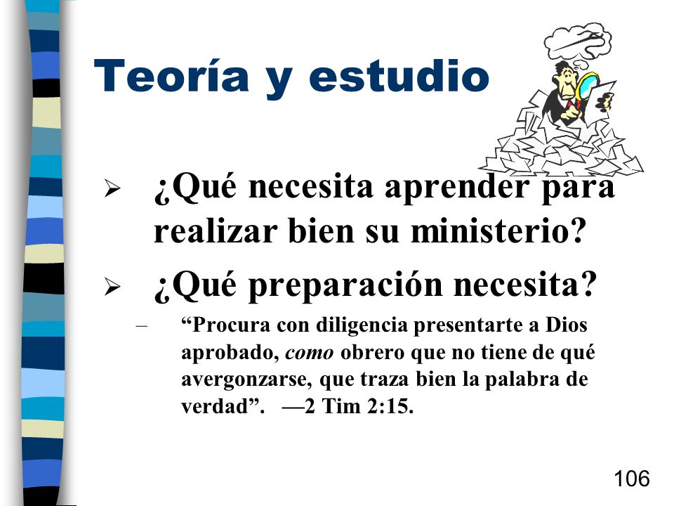 Teoría y estudio ¿Qué necesita aprender para realizar bien su ministerio ¿Qué preparación necesita