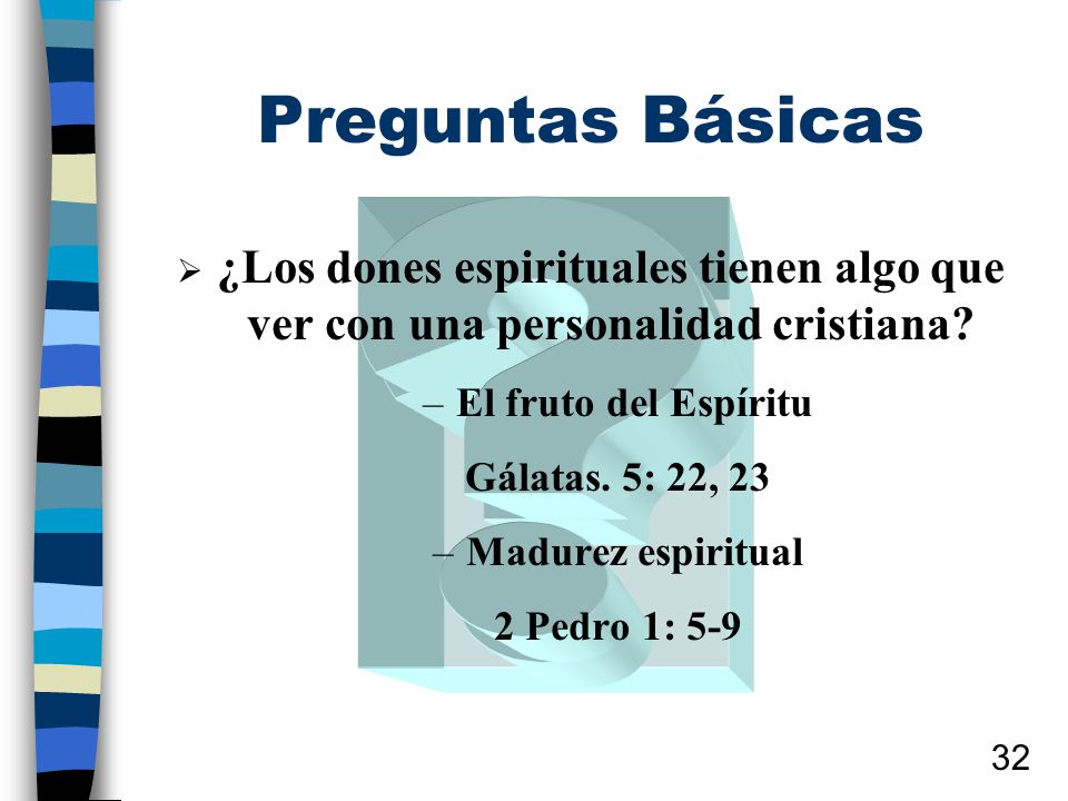 Preguntas Básicas ¿Los dones espirituales tienen algo que ver con una personalidad cristiana El fruto del Espíritu.