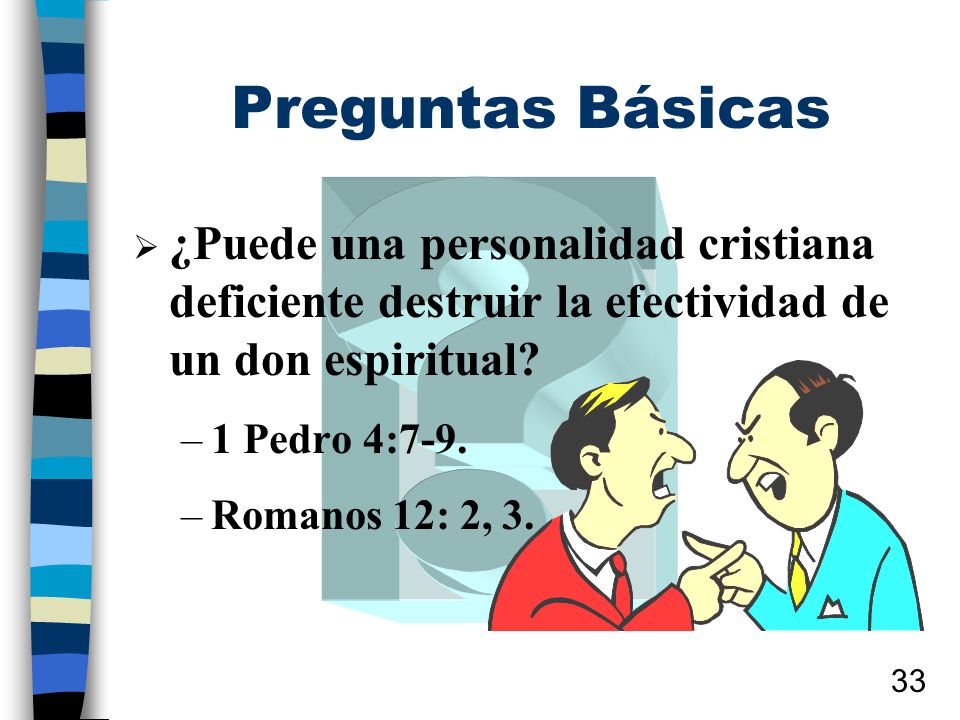Preguntas Básicas ¿Puede una personalidad cristiana deficiente destruir la efectividad de un don espiritual