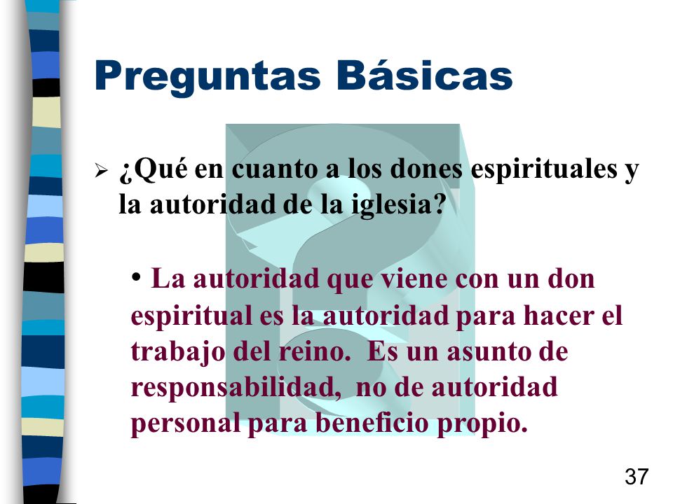Preguntas Básicas ¿Qué en cuanto a los dones espirituales y la autoridad de la iglesia