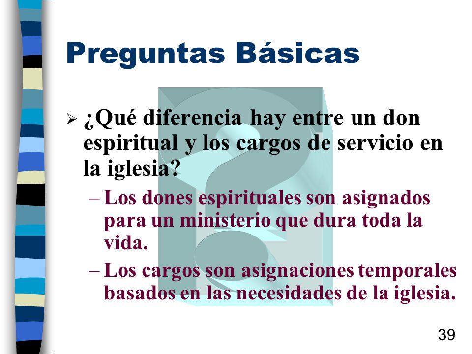 Preguntas Básicas ¿Qué diferencia hay entre un don espiritual y los cargos de servicio en la iglesia
